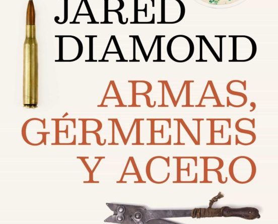 Ensayo] Armas, gérmenes y acero: Breve historia de la humanidad de los  últimos trece mil años - Todo Por Hacer